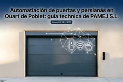 Guía técnica PAMEJ S.L.: instalación, mantenimiento y domótica de puertas y persianas en Quart de Poblet. Comparativa de motores, consumo y ROI. Presupuesto sin compromiso.